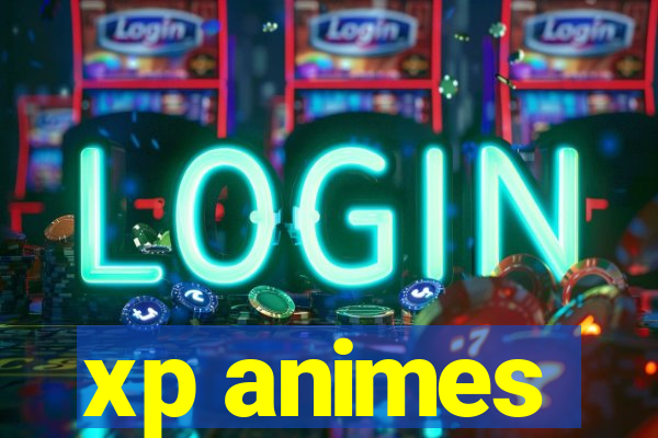 xp animes